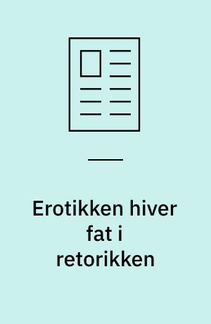 Erotikken hiver fat i retorikken