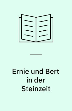 Ernie und Bert in der Steinzeit : das Buch zur TV-Serie