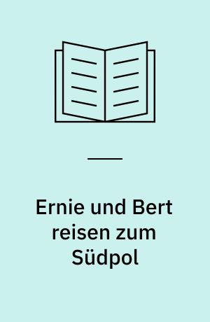 Ernie und Bert reisen zum Südpol : das Buch zur TV-Serie
