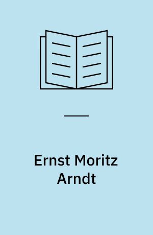 Ernst Moritz Arndt : "Das ganze Teutschland soll es sein"