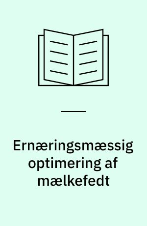 Ernæringsmæssig optimering af mælkefedt : kvægfoders indflydelse på mælkefedts sammensætning og på risikoparametre for hjerte-karsygdomme hos forsøgspersoner