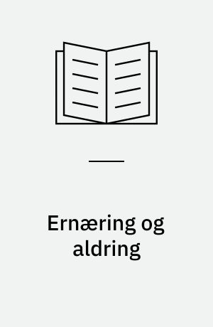 Ernæring og aldring : en rapport fra Ernæringsrådet