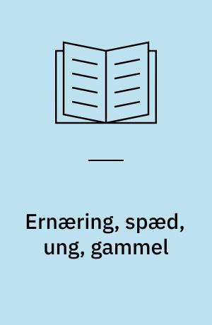 Ernæring, spæd, ung, gammel
