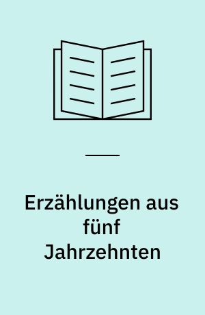 Erzählungen aus fünf Jahrzehnten