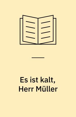 Es ist kalt, Herr Müller