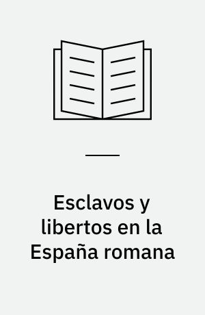 Esclavos y libertos en la España romana
