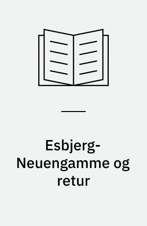 Esbjerg-Neuengamme og retur : beretning om min deltagelse i modstandsarbejde og mit ophold i danske og tyske fængsler og lejre 1943-45