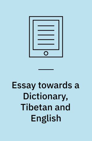 Essay towards a Dictionary, Tibetan and English : Prepared, with the Assistance of Bandé Sangs-rgyas Phun-tshogs, a Learned Láma of Zangskár