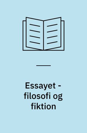 Essayet - filosofi og fiktion