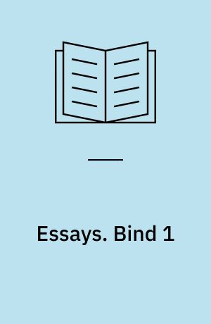 Essays. Bind 1