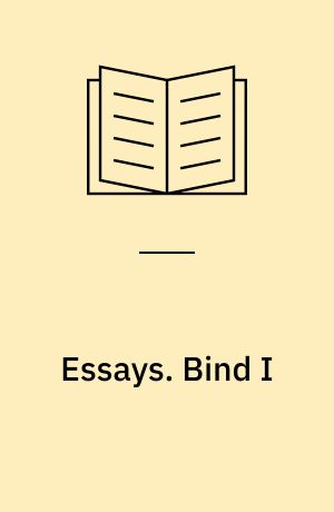 Essays. Bind I