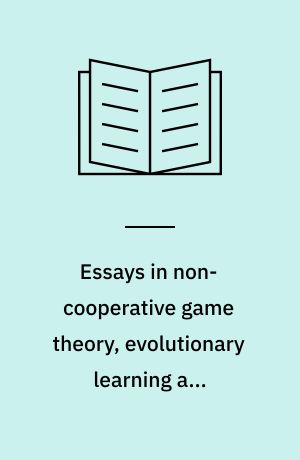 Essays in non-cooperative game theory, evolutionary learning and signalling games