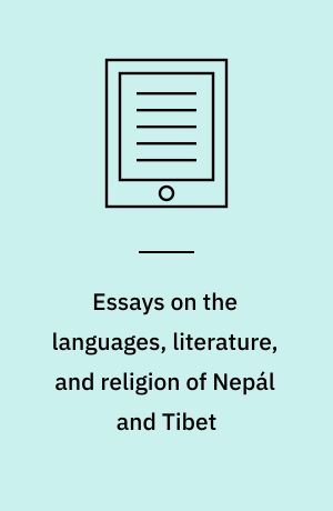 Essays on the languages, literature, and religion of Nepál and Tibet