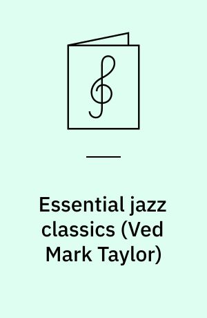 Essential jazz classics : 10 essential jazz classics : book and cd for B♭, E♭ and C instruments