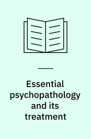 Essential psychopathology and its treatment