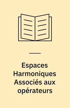 Espaces Harmoniques Associés aux opérateurs : Differentiels Linéaires du second ordre de : Type Elliptique