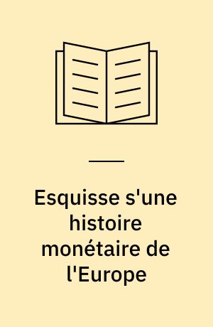 Esquisse s'une histoire monétaire de l'Europe