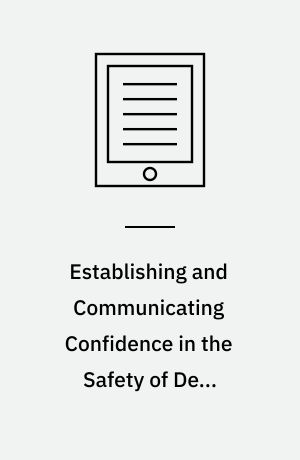 Establishing and Communicating Confidence in the Safety of Deep Geologic Disposal : Approaches and Arguments