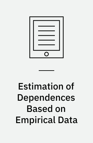 Estimation of Dependences Based on Empirical Data : Empirical Inference Science Afterword of 2006