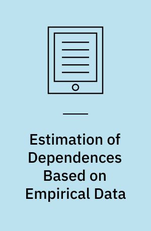 Estimation of Dependences Based on Empirical Data : Empirical Inference Science Afterword of 2006