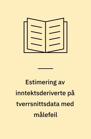 Estimering av inntektsderiverte på tverrsnittsdata med målefeil