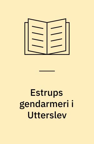 Estrups gendarmeri i Utterslev : deres virke og færden i Brønshøj Sogn