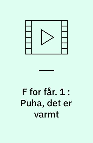 F for får. 1 : Puha, det er varmt : 7 eps. fra 3. sæson