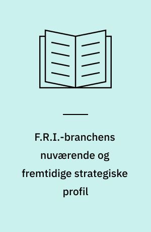 F.R.I.-branchens nuværende og fremtidige strategiske profil