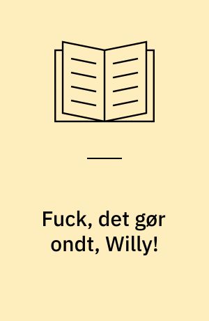 Fuck, det gør ondt, Willy!