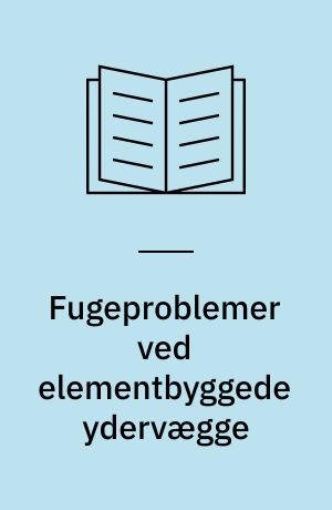 Fugeproblemer ved elementbyggede ydervægge