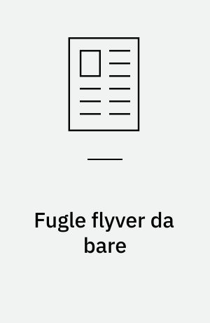Fugle flyver da bare