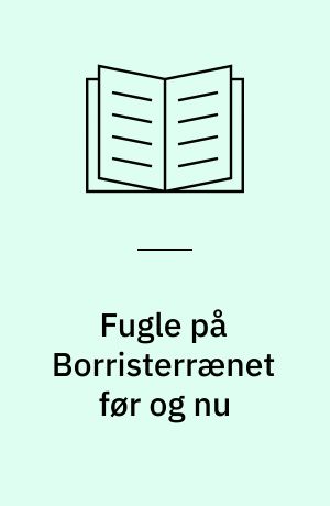 Fugle på Borristerrænet før og nu