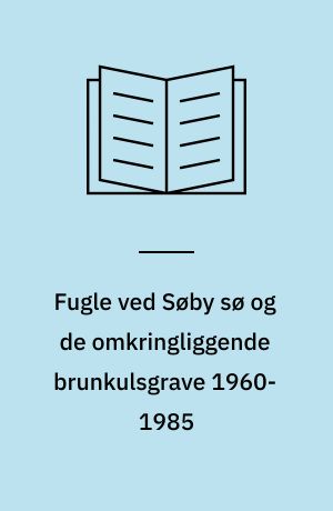 Fugle ved Søby sø og de omkringliggende brunkulsgrave 1960-1985