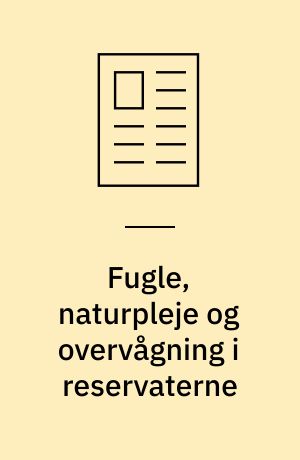 Fugle, naturpleje og overvågning i reservaterne