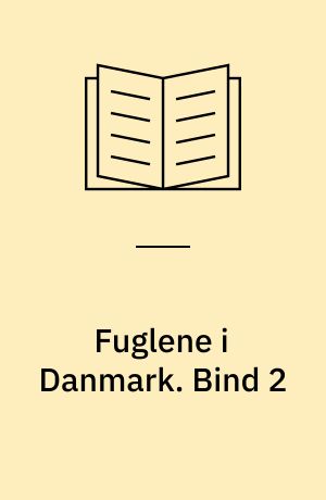 Fuglene i Danmark. Bind 2