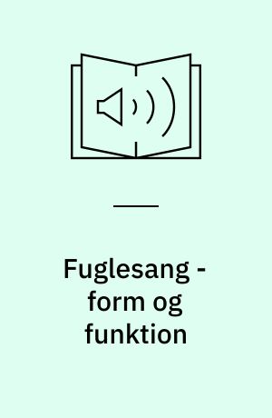 Fuglesang - form og funktion