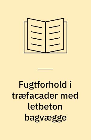 Fugtforhold i træfacader med letbeton bagvægge