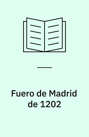Fuero de Madrid de 1202 : memoria del Madrid medieval
