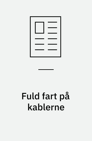 Fuld fart på kablerne