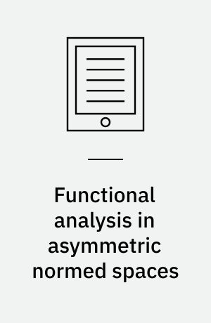 Functional analysis in asymmetric normed spaces