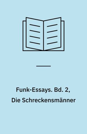 Funk-Essays. Bd. 2, Die Schreckensmänner