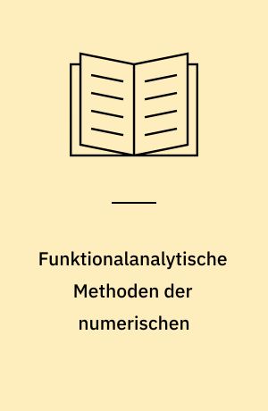 Funktionalanalytische Methoden der numerischen : Mathematik