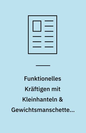 Funktionelles Kräftigen mit Kleinhanteln & Gewichtsmanschetten. Hüft- & Beinmuskulatur