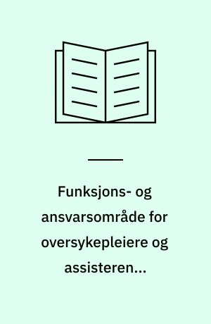 Funksjons- og ansvarsområde for oversykepleiere og assisterende oversykepleiere