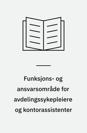 Funksjons- og ansvarsområde for avdelingssykepleiere og kontorassistenter