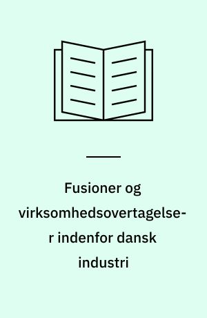 Fusioner og virksomhedsovertagelser indenfor dansk industri