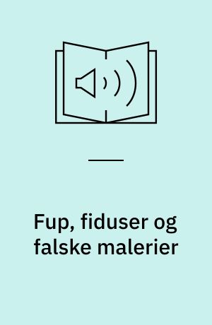 Fup, fiduser og falske malerier