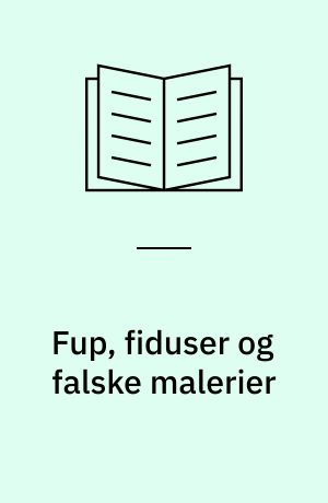 Fup, fiduser og falske malerier