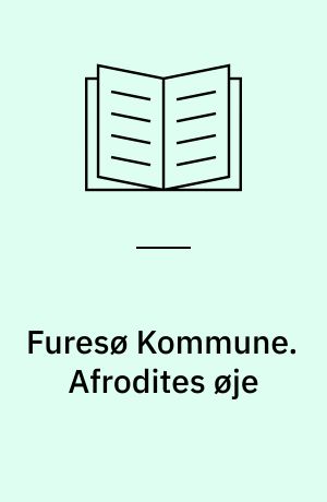 Furesø Kommune. Afrodites øje : en sangcyklus om Furesø