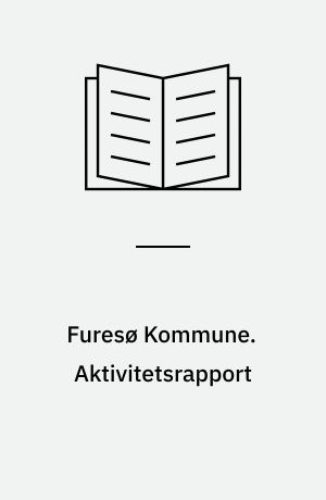 Furesø Kommune. Aktivitetsrapport : beskæftigelse og erhvervsudvikling